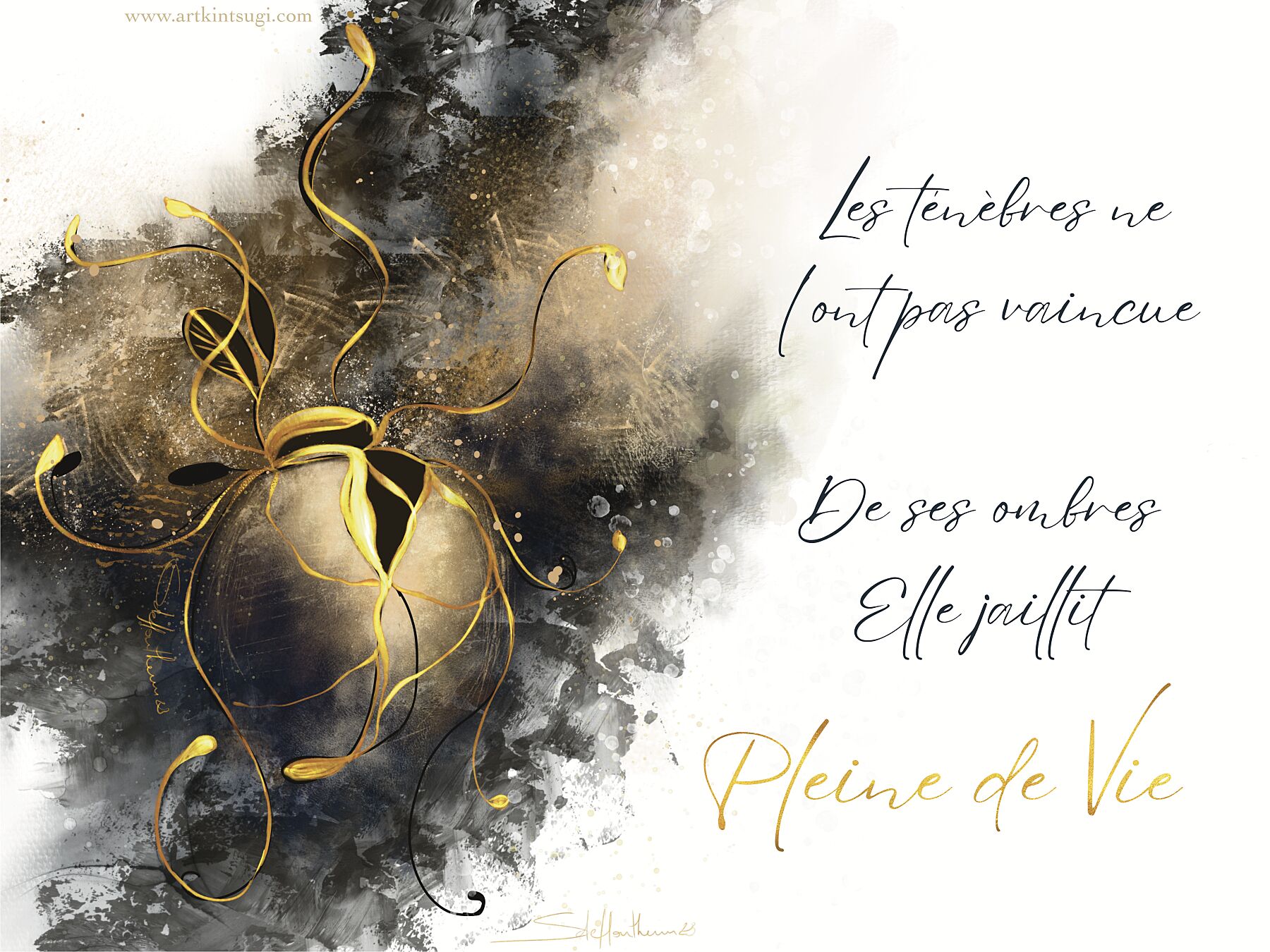 Art Kintsugi: Les ténèbres ne l'ont pas vaincue, De ses ombres elle jaillit pleine de Vie